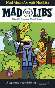 Mad Libs: Mad about Animals